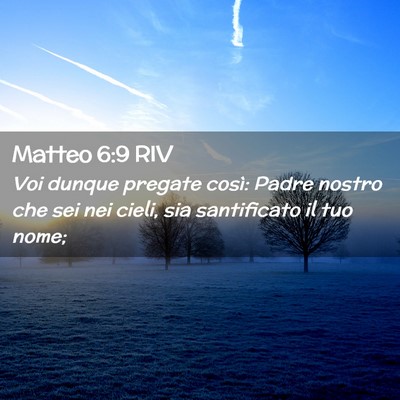 Picture 02 - Matteo 6:9 RIV - Voi dunque pregate così: Padre nostro che sei - Bible Verse Picture
