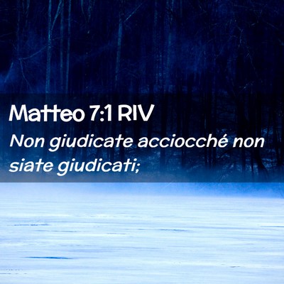 Picture 02 - Matteo 7:1 RIV - Non giudicate acciocché non siate - Bible Verse Picture