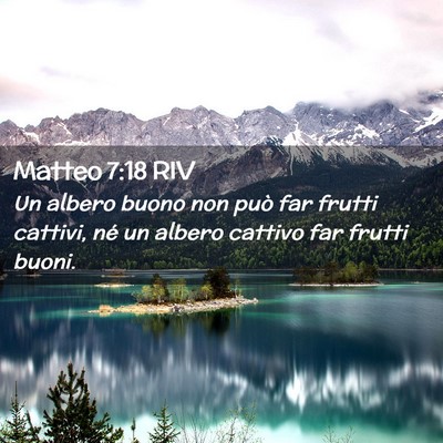 Picture 02 - Matteo 7:18 RIV - Un albero buono non può far frutti cattivi, né - Bible Verse Picture