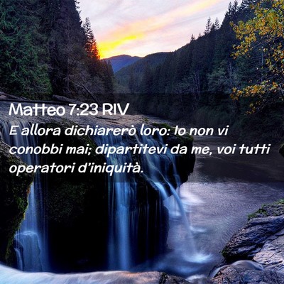 Picture 02 - Matteo 7:23 RIV - E allora dichiarerò loro: Io non vi conobbi mai; - Bible Verse Picture
