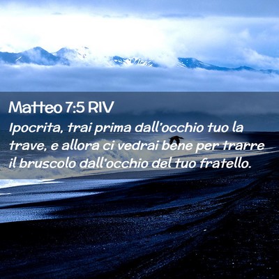 Picture 02 - Matteo 7:5 RIV - Ipocrita, trai prima dall’occhio tuo la trave, - Bible Verse Picture
