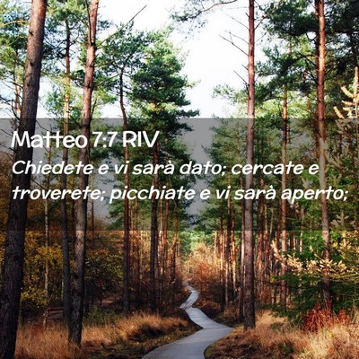 Picture 02 - Matteo 7:7 RIV - Chiedete e vi sarà dato; cercate e troverete; - Bible Verse Picture