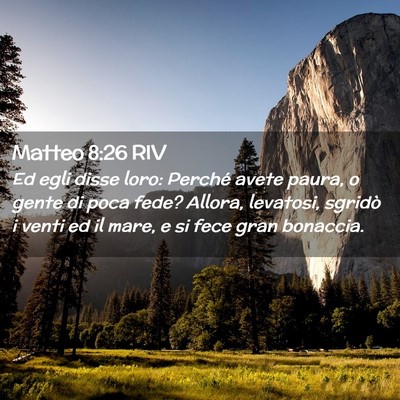 Picture 02 - Matteo 8:26 RIV - Ed egli disse loro: Perché avete paura, o gente - Bible Verse Picture