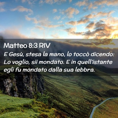 Picture 02 - Matteo 8:3 RIV - E Gesù, stesa la mano, lo toccò dicendo: Lo - Bible Verse Picture