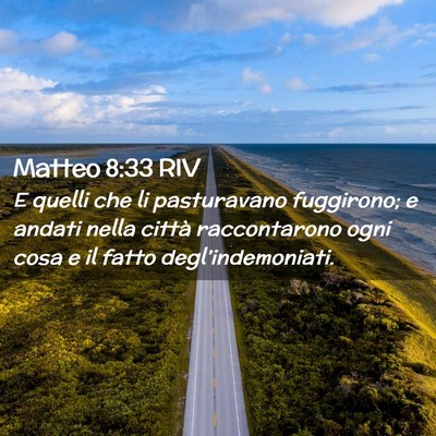 Picture 02 - Matteo 8:33 RIV - E quelli che li pasturavano fuggirono; e andati - Bible Verse Picture