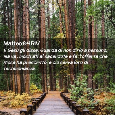 Picture 02 - Matteo 8:4 RIV - E Gesù gli disse: Guarda di non dirlo a nessuno: - Bible Verse Picture