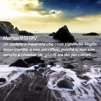 Picture 02 - Matteo 9:13 RIV - Or andate e imparate che cosa significhi: Voglio - Bible Verse Picture