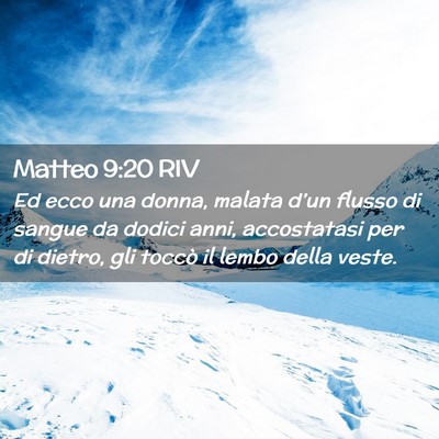 Picture 02 - Matteo 9:20 RIV - Ed ecco una donna, malata d’un flusso di sangue - Bible Verse Picture