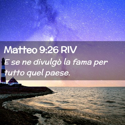 Picture 02 - Matteo 9:26 RIV - E se ne divulgò la fama per tutto quel - Bible Verse Picture