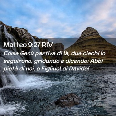 Picture 02 - Matteo 9:27 RIV - Come Gesù partiva di là, due ciechi lo - Bible Verse Picture