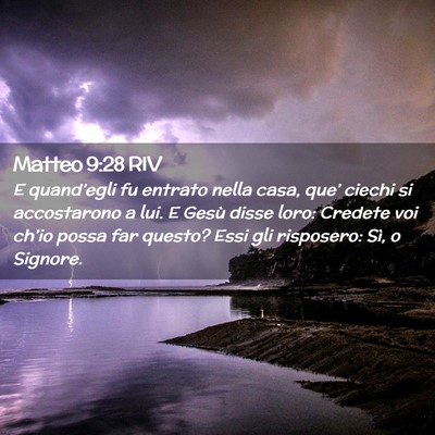 Picture 02 - Matteo 9:28 RIV - E quand’egli fu entrato nella casa, que’ - Bible Verse Picture