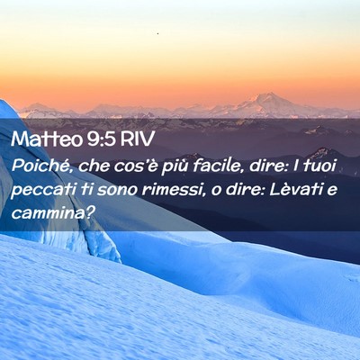 Picture 02 - Matteo 9:5 RIV - Poiché, che cos’è più facile, dire: I tuoi - Bible Verse Picture