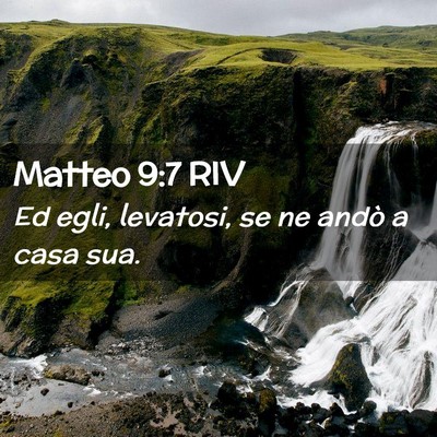 Picture 02 - Matteo 9:7 RIV - Ed egli, levatosi, se ne andò a casa - Bible Verse Picture