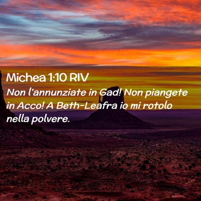 Picture 02 - Michea 1:10 RIV - Non l’annunziate in Gad! Non piangete in Acco! - Bible Verse Picture