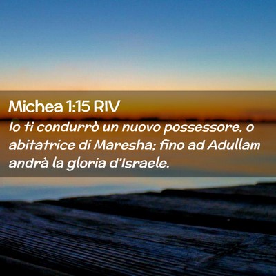 Picture 02 - Michea 1:15 RIV - Io ti condurrò un nuovo possessore, o abitatrice - Bible Verse Picture