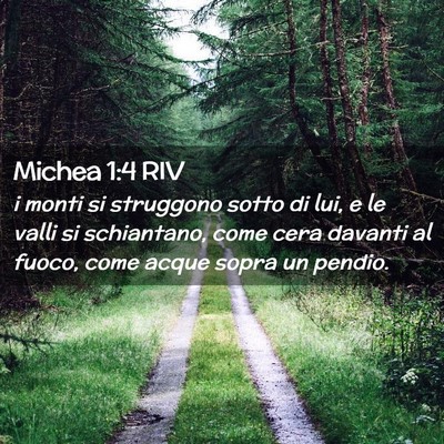 Picture 02 - Michea 1:4 RIV - i monti si struggono sotto di lui, e le valli si - Bible Verse Picture