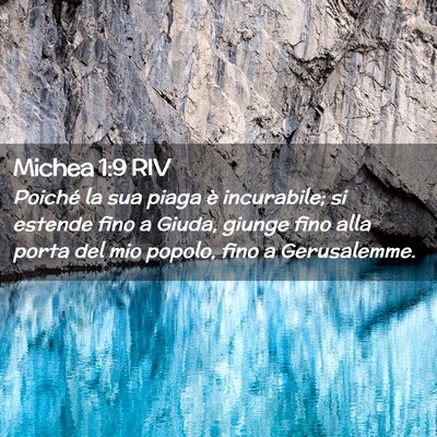 Picture 02 - Michea 1:9 RIV - Poiché la sua piaga è incurabile; si estende - Bible Verse Picture