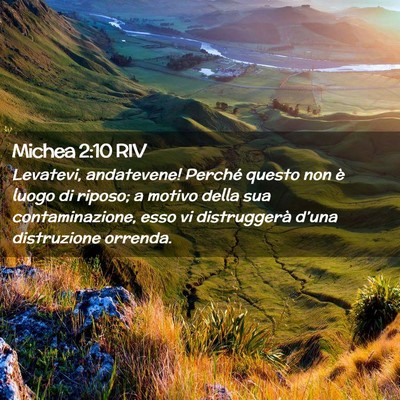 Picture 02 - Michea 2:10 RIV - Levatevi, andatevene! Perché questo non è luogo - Bible Verse Picture