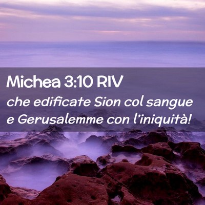 Picture 02 - Michea 3:10 RIV - che edificate Sion col sangue e Gerusalemme con - Bible Verse Picture