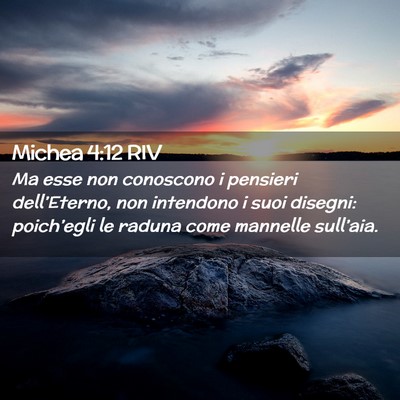 Picture 02 - Michea 4:12 RIV - Ma esse non conoscono i pensieri dell’Eterno, - Bible Verse Picture