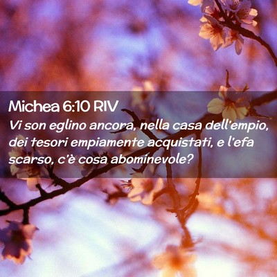 Picture 02 - Michea 6:10 RIV - Vi son eglino ancora, nella casa dell’empio, - Bible Verse Picture