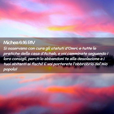Picture 02 - Michea 6:16 RIV - Si osservano con cura gli statuti d’Omri, e - Bible Verse Picture