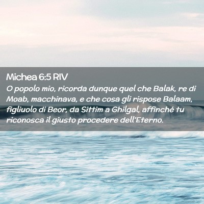 Picture 02 - Michea 6:5 RIV - O popolo mio, ricorda dunque quel che Balak, re - Bible Verse Picture