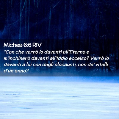 Picture 02 - Michea 6:6 RIV - “Con che verrò io davanti all’Eterno e - Bible Verse Picture