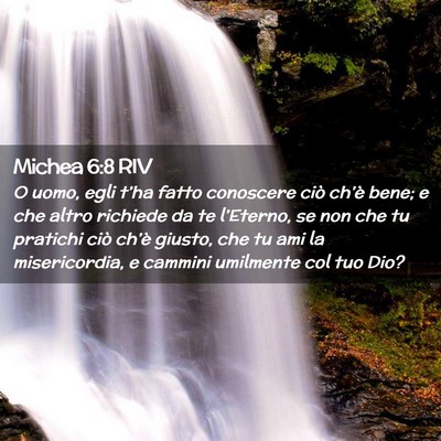 Picture 02 - Michea 6:8 RIV - O uomo, egli t’ha fatto conoscere ciò ch’è - Bible Verse Picture