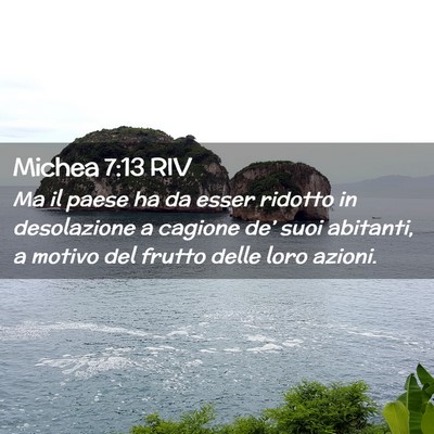 Picture 02 - Michea 7:13 RIV - Ma il paese ha da esser ridotto in desolazione a - Bible Verse Picture