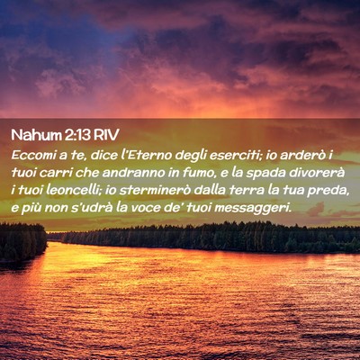 Picture 02 - Nahum 2:13 RIV - Eccomi a te, dice l’Eterno degli eserciti; io - Bible Verse Picture