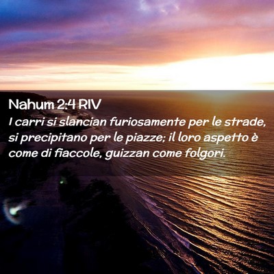 Picture 02 - Nahum 2:4 RIV - I carri si slancian furiosamente per le strade, - Bible Verse Picture