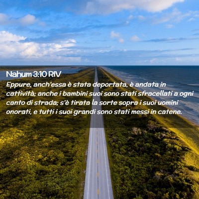 Picture 02 - Nahum 3:10 RIV - Eppure, anch’essa è stata deportata, è andata - Bible Verse Picture