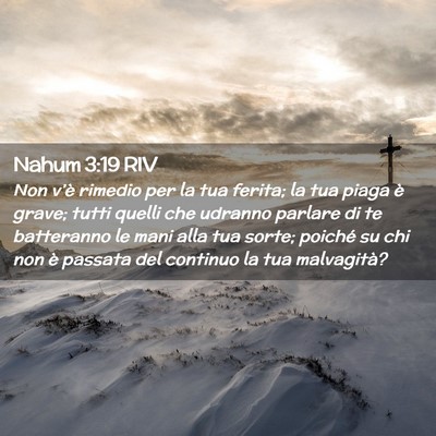 Picture 02 - Nahum 3:19 RIV - Non v’è rimedio per la tua ferita; la tua - Bible Verse Picture