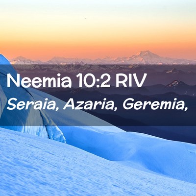 Picture 02 - Neemia 10:2 RIV - Seraia, Azaria, - Bible Verse Picture