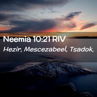 Picture 02 - Neemia 10:21 RIV - Hezir, Mescezabeel, - Bible Verse Picture