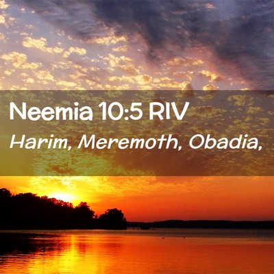 Picture 02 - Neemia 10:5 RIV - Harim, Meremoth, - Bible Verse Picture