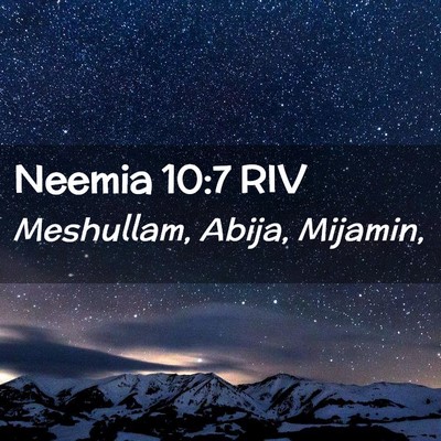 Picture 02 - Neemia 10:7 RIV - Meshullam, Abija, - Bible Verse Picture