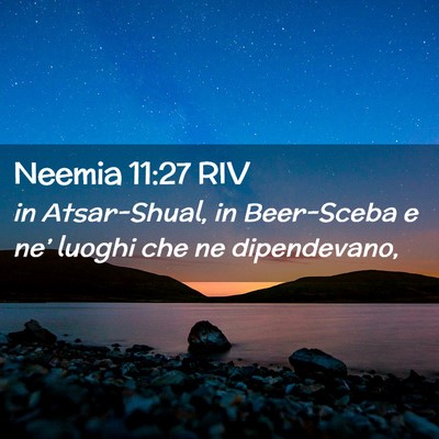 Picture 02 - Neemia 11:27 RIV - in Atsar-Shual, in Beer-Sceba e ne’ luoghi che - Bible Verse Picture