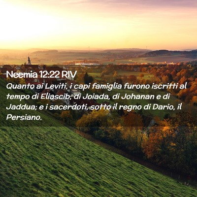 Picture 02 - Neemia 12:22 RIV - Quanto ai Leviti, i capi famiglia furono iscritti - Bible Verse Picture