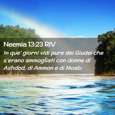 Picture 02 - Neemia 13:23 RIV - In que’ giorni vidi pure dei Giudei che - Bible Verse Picture