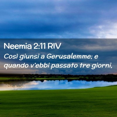 Picture 02 - Neemia 2:11 RIV - Così giunsi a Gerusalemme; e quando v’ebbi - Bible Verse Picture
