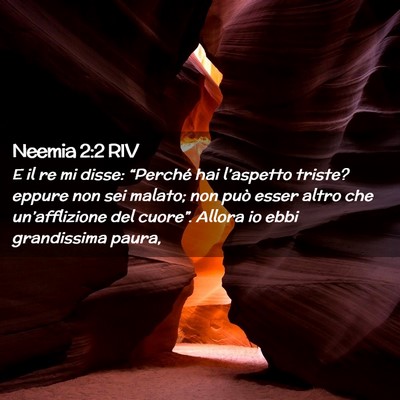 Picture 02 - Neemia 2:2 RIV - E il re mi disse: “Perché hai l’aspetto - Bible Verse Picture
