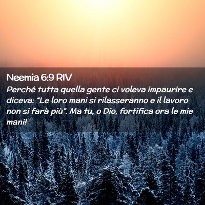 Picture 02 - Neemia 6:9 RIV - Perché tutta quella gente ci voleva impaurire e - Bible Verse Picture