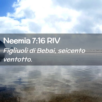 Picture 02 - Neemia 7:16 RIV - Figliuoli di Bebai, seicento - Bible Verse Picture
