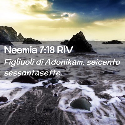 Picture 02 - Neemia 7:18 RIV - Figliuoli di Adonikam, seicento - Bible Verse Picture