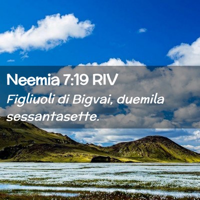 Picture 02 - Neemia 7:19 RIV - Figliuoli di Bigvai, duemila - Bible Verse Picture