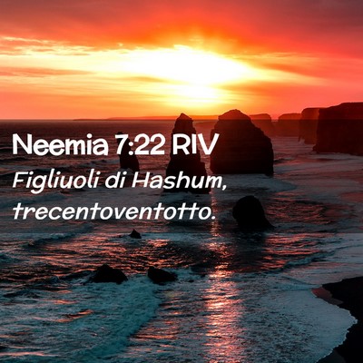 Picture 02 - Neemia 7:22 RIV - Figliuoli di Hashum, - Bible Verse Picture