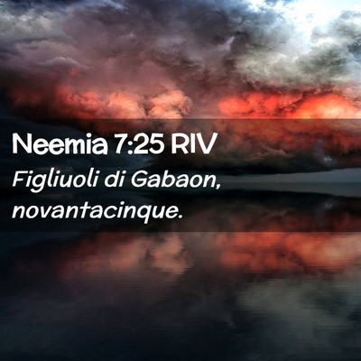 Picture 02 - Neemia 7:25 RIV - Figliuoli di Gabaon, - Bible Verse Picture