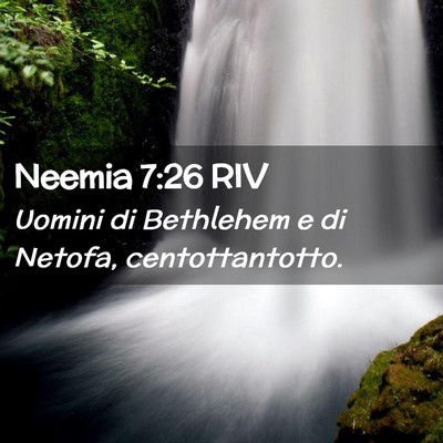 Picture 02 - Neemia 7:26 RIV - Uomini di Bethlehem e di Netofa, - Bible Verse Picture